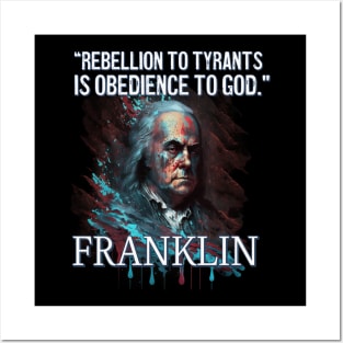 Rebellion to Tyrants Benjamin Franklin Posters and Art